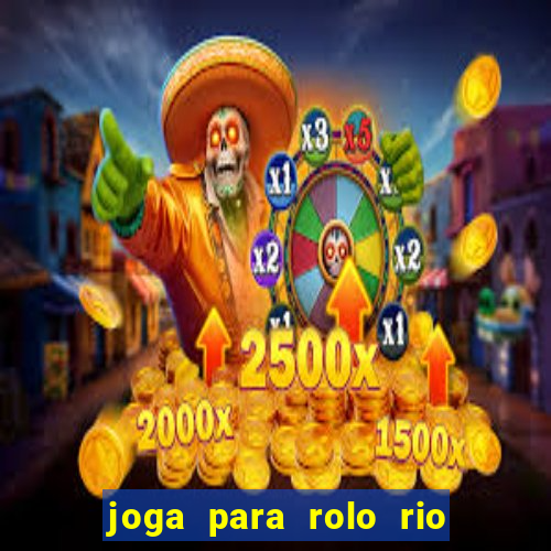 joga para rolo rio das pedras